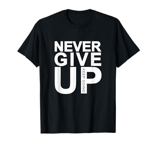 Never Give Up T-Shirt by Never Give Up - Unisex-Adults, Black, Small, Short Sleeve, Classic Fit