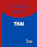 Schreiben lernen Thai: Perfektes Geschenk, um schnell Thai zu lernen | Übungsbuch zum Erlernen der thailändischen Sprache | Buch zum Erlernen des Thai-Schreibens
