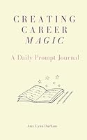 Create Magic At Work - The Journal 1647754186 Book Cover