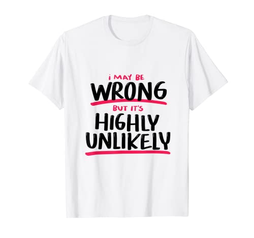 Comical Sarcasmo Hombres Mujeres Unlikely Funny Shirt Camiseta