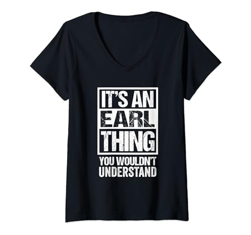 It's An Earl Thing You Wouldn't Understand - First Name Camiseta Cuello V