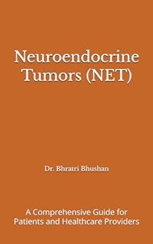 Paperback Neuroendocrine Tumors (NET): A Comprehensive Guide for Patients and Healthcare Providers Book