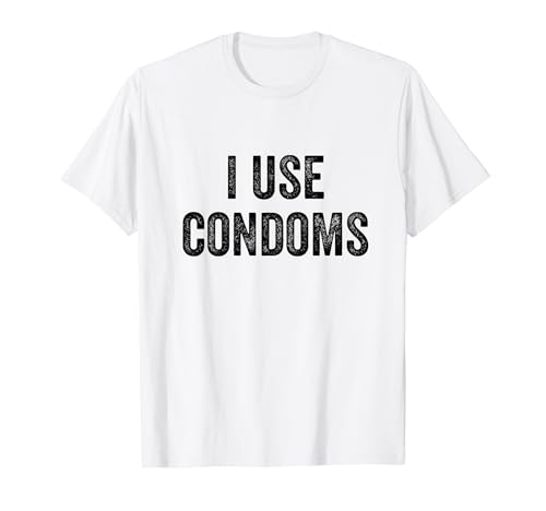 I Use Condoms Funny White Lie T-Shirt Party T-Shirt