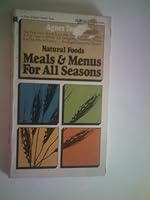 Natural Foods: Meals and Menus for All Seasons. 0879830492 Book Cover