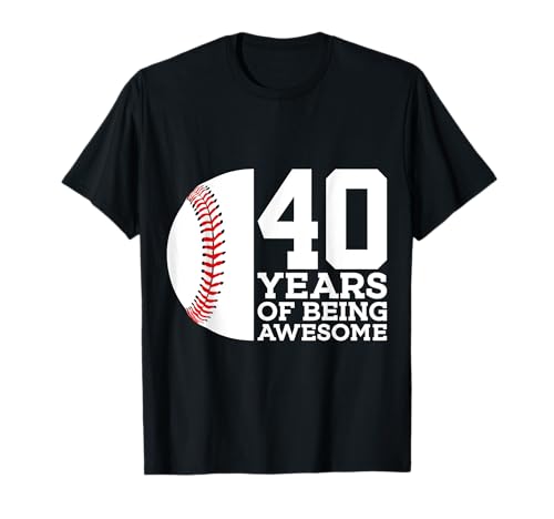 40 YEARS OF BEING AWESOME BASEBALL 40TH BIRTHDAY T-Shirt