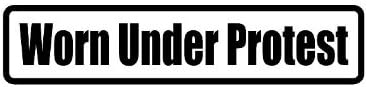 Worn Under Protest. 3" Wide Helmet Hard hat Vinyl Decal Sticker (Qty 3 PK)