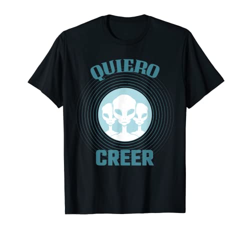 Quiero Creer Extraterrestres Mexicano Impresionante Camiseta