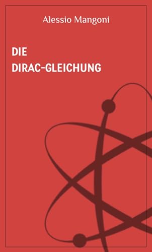Die Dirac-Gleichung (Konzepte der Physik 5)