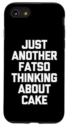Just Another Fatso Thinking About Cake - �ʔ������Ƃ킴�H�ו� �X�}�z�P�[�X iPhone SE (2020) / 7 / 8 �p