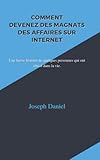  COMMENT DEVENEZ DES MAGNATS DES AFFAIRES SUR INTERNET: Une brève histoire de quelques personnes qui ont réussi dans la vie.