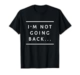 I'm Not Going Back Ilhan Omar Immigrant Anti Racist Equality T-Shirt