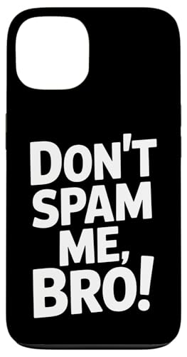 Don't Spam Me Bro Funny Sating Sarcastic Attitude �X�}�z�P�[�X iPhone 13 �p