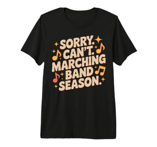 Désolé, Je ne Peux Pas, la Saison de la Fanfare est drôle T-Shirt Haut de Gamme