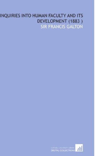 Inquiries Into Human Faculty and Its Development (1883 )