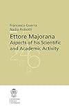 Ettore Majorana: Aspects of his Scientific and Academic Activity (CRM Series, Band 6)