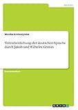 Vereinheitlichung der deutschen Sprache durch Jakob und Wilhelm Grimm (German Edition)