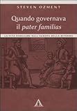 quando governava il pater familias. la vita familiare nell'europa della riforma