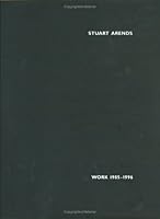 Stuart Arends: Work 1985-1996 096631994X Book Cover