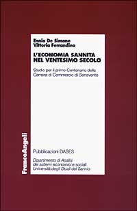 9788846445926 L'economia sannita nel ventesimo secolo. Studio per il primo centenario della Camera di commercio di Benevento