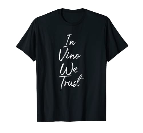 In Vino We Trust funny wine drinker Maglietta