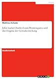 John Locke Charles-Louis Montesquieu und das Dogma der Gewaltenteilung - Mathieu Schade 