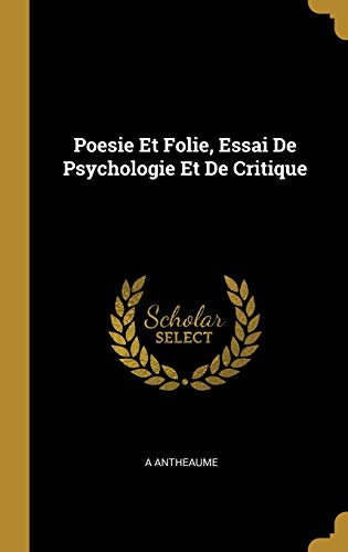 Poesie Et Folie, Essai De Psychologie Et De Critique (French Edition)