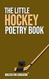 The Little Hockey Poetry Book (The Little Poetry Sports Book Series)