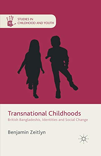 Transnational Childhoods: British Bangladeshis, Identities and Social Change (Studies in Childhood and Youth)