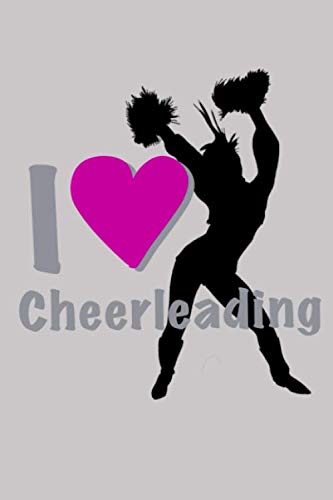 I love Cheerleading! Notizbuch: Ein Begleiter für alle Cheerleader und Freunde des Cheerleadings