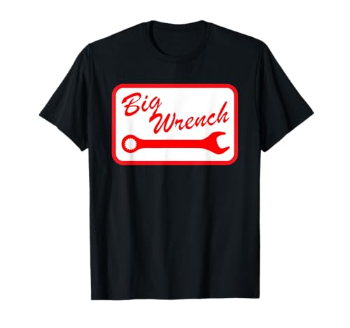 Big Wrench Funny For Men Women T-Shirt