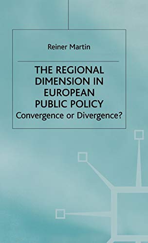 The Regional Dimension in European Public Policy: Convergence or Divergence?