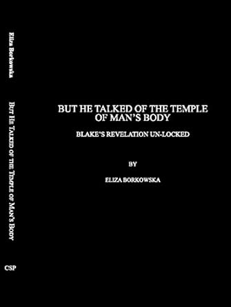 But He Talked of the Temple of Man’s Body: Blake’s Revelation Unlocked But He Talked of the Temple of Man’s Body: Blake’s Revelation Unlocked book cover