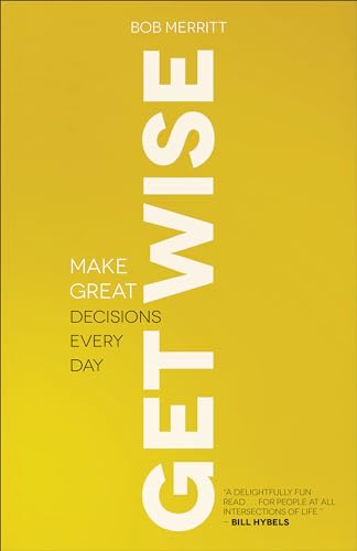 Get Wise: Make Great Decisions Every Day