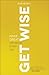 Get Wise: Make Great Decisions Every Day