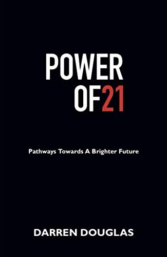 Power of 21: Pathways Towards A Brighter Future: Douglas, Darren ...