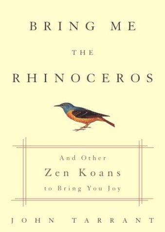 Bring Me the Rhinoceros: And Other Zen Koans to Bring You Joy      Hardcover – October 19, 2004