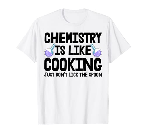La chimica è come la cucina camicie divertente scienza Tee Chemist Maglietta