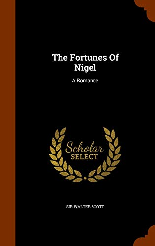 The Fortunes Of Nigel: A Romance 1344014690 Book Cover
