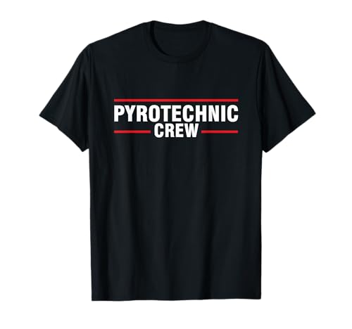 Pyrotechnic Crew Pyro Pyromaniac Fireworks Pyrotechnician T-Shirt