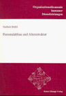 Personalabbau und Altersstruktur: Eine betriebswirtschaftliche Analyse (Organisationsökonomie humaner Dienstleistungen)
