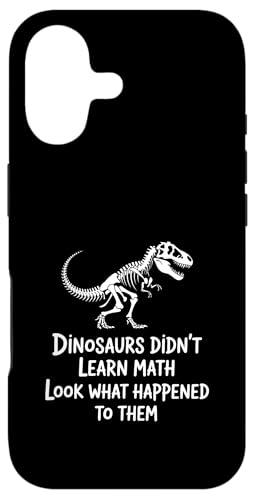 Dinosaurs Didn't Learn Math Funny Math Teacher Students Fun X}zP[X iPhone 17 p