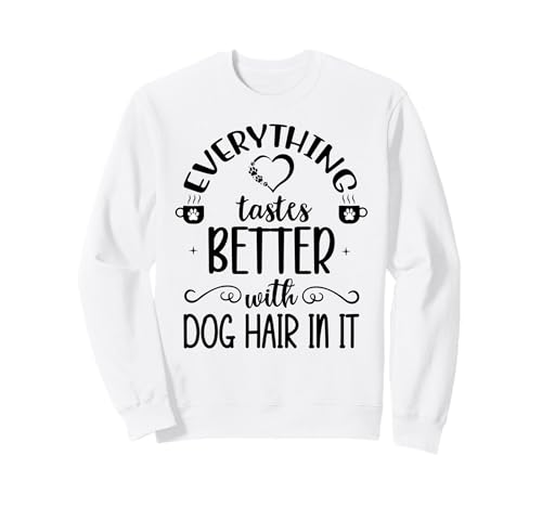 Image of Everything Tastes Better with Dog Hair in It Coffee Mug Dog Sweatshirt