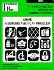 Crime - A Serious American Problem (The Information Series on Current Topics) 187862380X Book Cover
