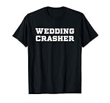 WEDDING CRASHER Marijuana Weed Cannabis Pot Smoker Design T-Shirt