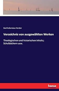 Paperback Verzeichnis von ausgewählten Werken: Theologischen und historischen Inhalts; Schulbüchern usw. [German] Book