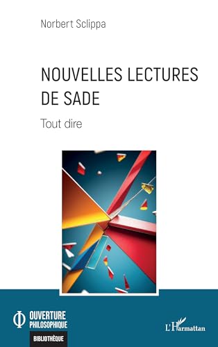 Nouvelles lectures de Sade: Tout dire (Ouverture Philosophique) (French Edition)