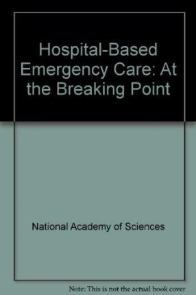 Hospital-Based Emergency Care:: At the Breaking... 0309102421 Book Cover