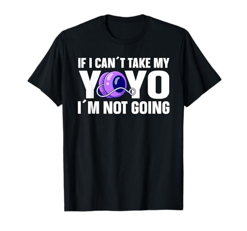 Yo-Yo si no puedo tomar mi YoYo Camiseta