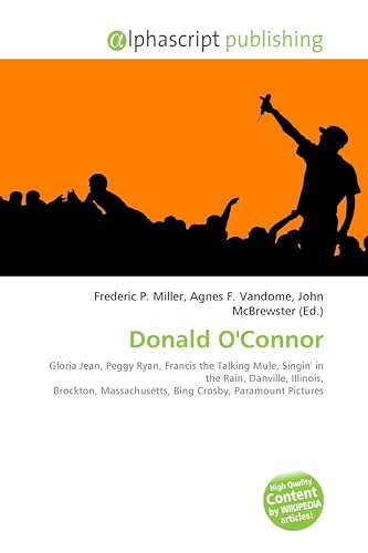 Donald O'Connor: Gloria Jean, Peggy Ryan, Francis the Talking Mule, Singin' in the Rain, Danville, Illinois, Brockton, Massachusetts, Bing Crosby, Paramount Pictures