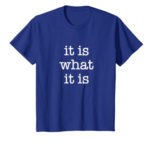 Funny It is What It is Design Quote T-Shirt, Youth, Royal Blue, Medium